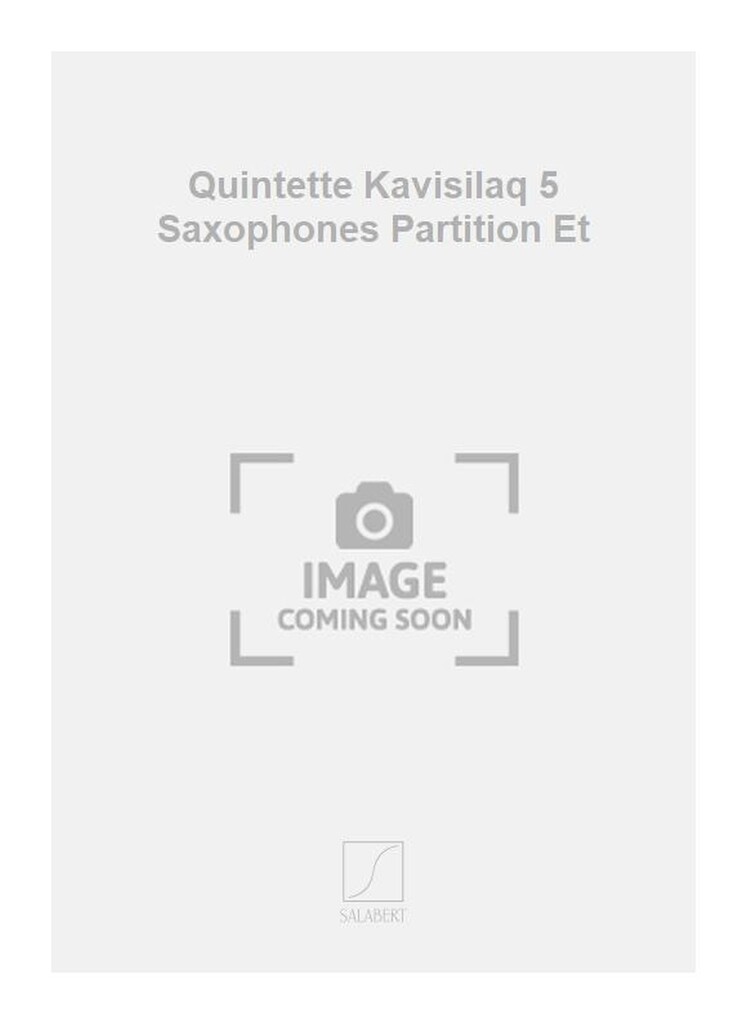 Quintette Kavisilaq 5 Saxophones Partition Et
